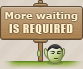 Morewaitingisrequired